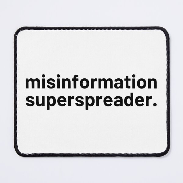Item preview, Misinformation Superspreader designed and sold by ViewerEqualsPhoton.