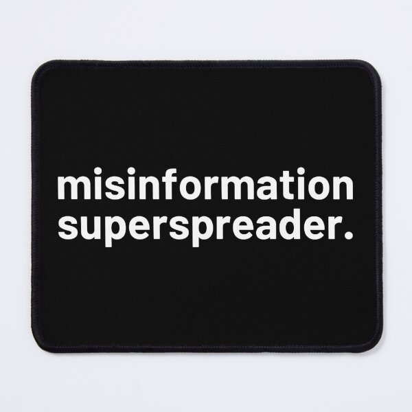 Item preview, Misinformation Superspreader designed and sold by ViewerEqualsPhoton.