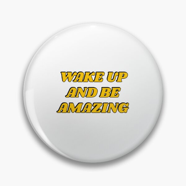 Item preview, Wake up and be amazing - Today is going to be amazing designed and sold by Inspirationmotivation.