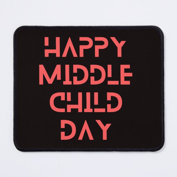 Item preview, Happy Middle Child Day designed and sold by Simo0455.