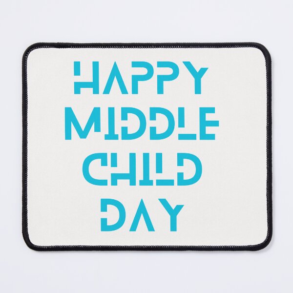 Item preview, Happy Middle Child Day designed and sold by Simo0455.