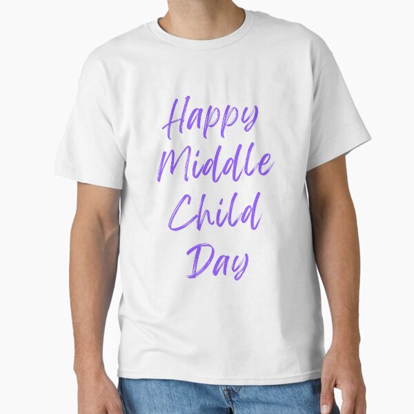Item preview, Happy Middle Child Day designed and sold by Simo0455.