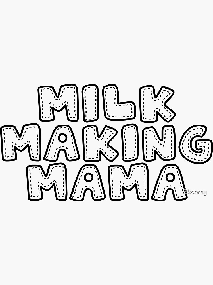 "Milk Making Mama Breast Milk Breast Feeding Mother Baby" Sticker for