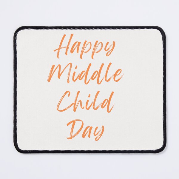 Item preview, Happy Middle Child Day designed and sold by Simo0455.