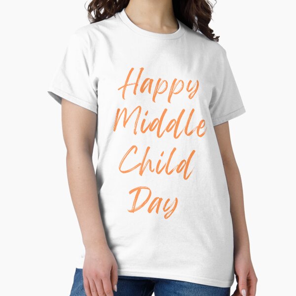 Item preview, Happy Middle Child Day designed and sold by Simo0455.
