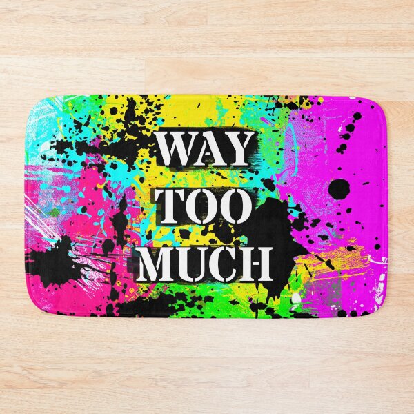 Item preview, Way Too Much - Color Shock designed and sold by Cato99.