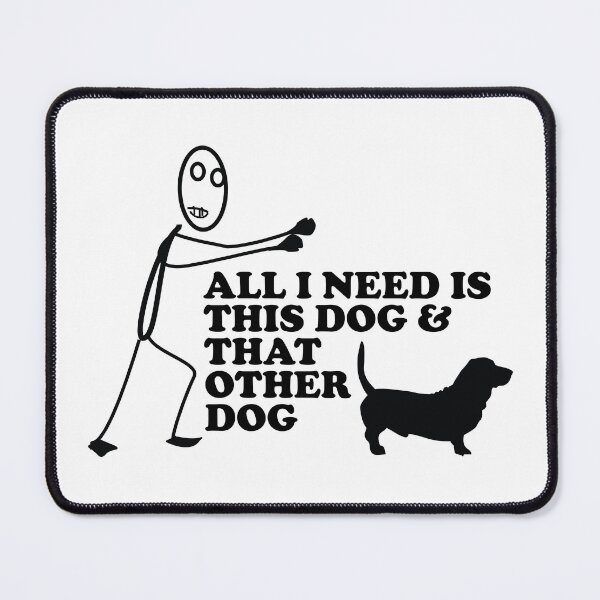 Item preview, All I Need is this Dog and that Other Dog designed and sold by chillaxcats.