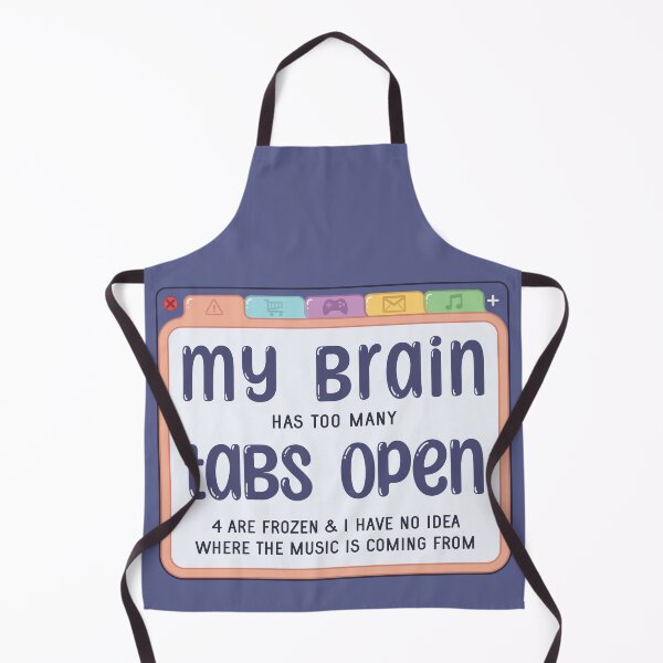Item preview, My Brain Has Too Many Tabs designed and sold by katydid1.