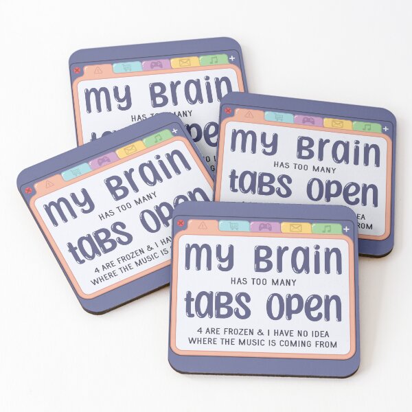 Item preview, My Brain Has Too Many Tabs designed and sold by katydid1.