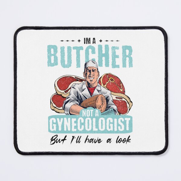 Item preview, I’m Not a Gynecologist But I’ll Take a Look - Butcher designed and sold by Studio Bankai.