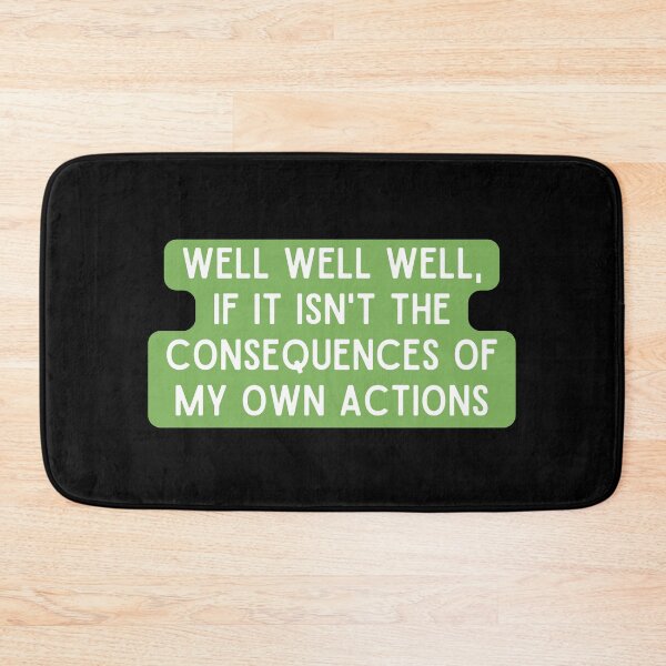 Item preview, Well Well Well, If It Isn't The Consequences Of My Own Actions designed and sold by StickerSparkle.
