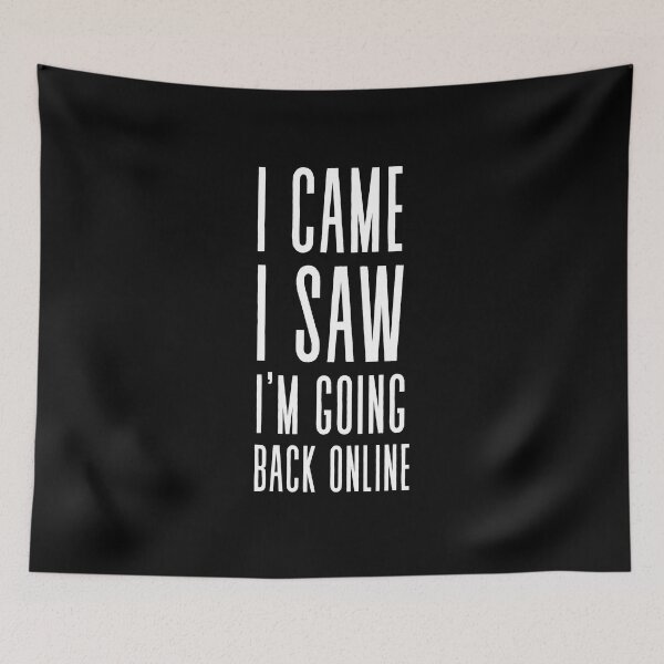 Item preview, I Came I Saw I'm Going Back Online - Funny internet, phone and social media addict designed and sold by shanesil.