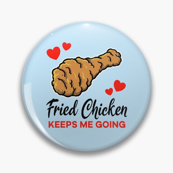 Item preview, Fried Chicken keeps me going designed and sold by jonmlam.