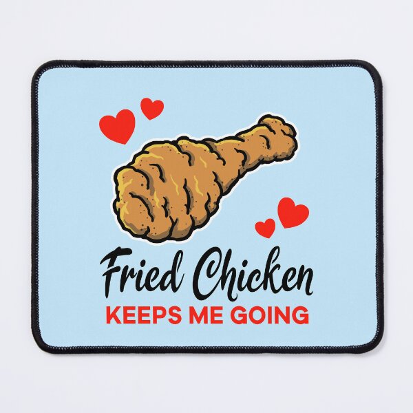 Item preview, Fried Chicken keeps me going designed and sold by jonmlam.