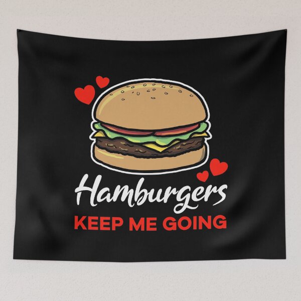 Item preview, Hamburgers keep me going saying designed and sold by jonmlam.