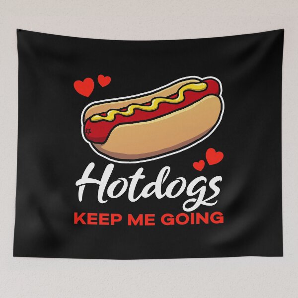 Item preview, Hotdogs keep me going saying designed and sold by jonmlam.
