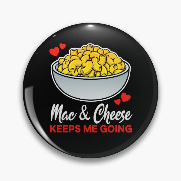 Item preview, Mac and Cheese keeps me going saying designed and sold by jonmlam.