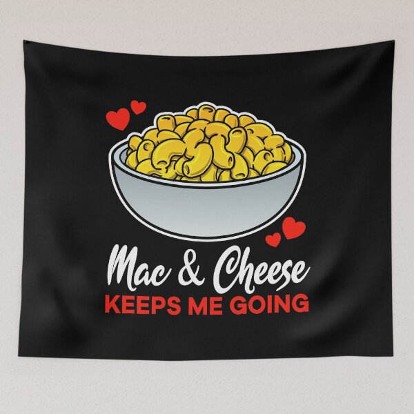 Item preview, Mac and Cheese keeps me going saying designed and sold by jonmlam.