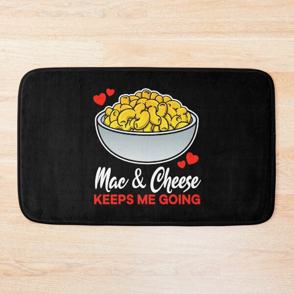 Item preview, Mac and Cheese keeps me going saying designed and sold by jonmlam.