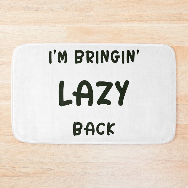 Item preview, Bringin’ lazy back designed and sold by Adasha Knight.