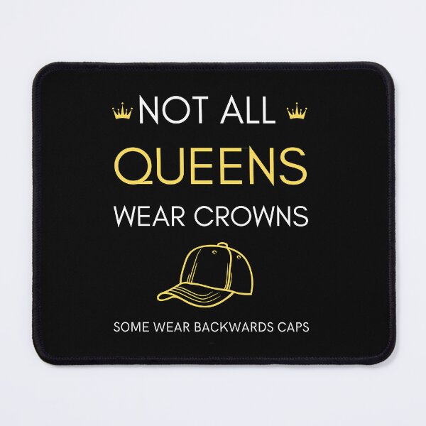 Item preview, Not all queens wear crowns - some wear backwards caps designed and sold by Straya75.
