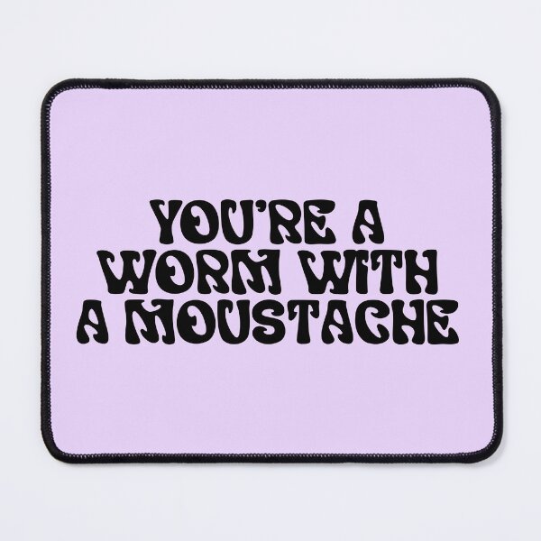 Item preview, You're a Worm with a moustache, Team Ariana, VPR, Vanderpump Rules, Scandoval designed and sold by QueensOfBravo.
