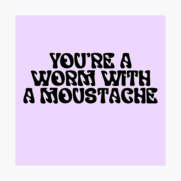 Item preview, You're a Worm with a moustache, Team Ariana, VPR, Vanderpump Rules, Scandoval designed and sold by QueensOfBravo.