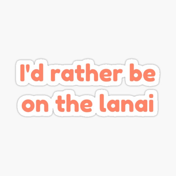 Item preview, I'd Rather Be On The Lanai designed and sold by PrettyTasties.