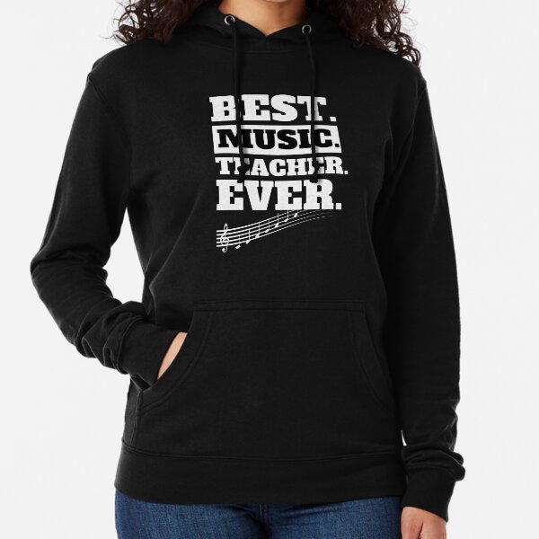 Best Music Teacher Ever Perfect gift for a music teacher Lightweight Hoodie