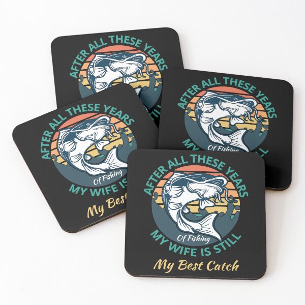 Item preview, After All These Years Of Fishing My Wife Is Still My Best Catch designed and sold by RockBeeDesigns.