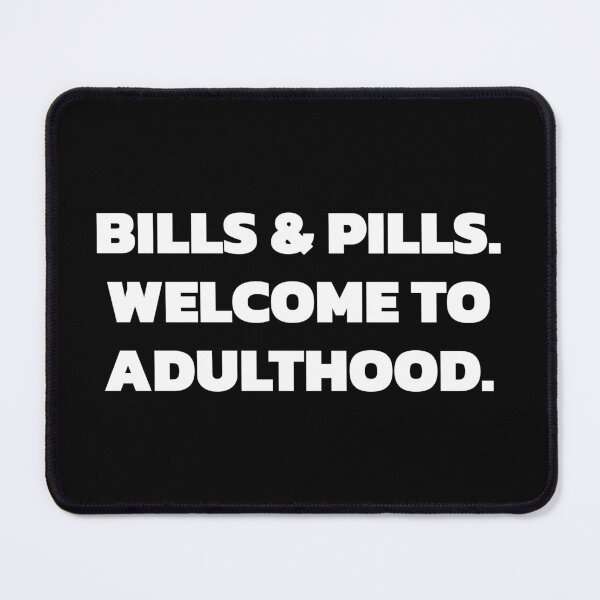 Item preview, BILLS AND PILLS. WELCOME TO ADULTHOOD. designed and sold by keilamariadesig.