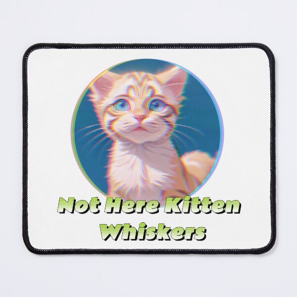 Item preview, Not Here Kitten Whiskers designed and sold by Lychee Design.