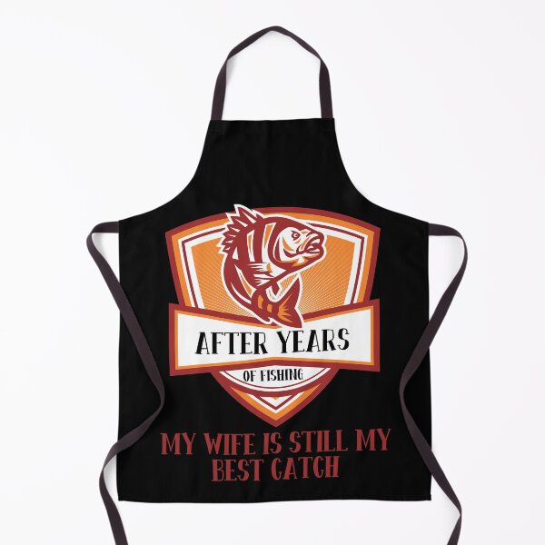 Item preview, After All These Years Of Fishing My Wife Is Still My Best Catch designed and sold by RockBeeDesigns.