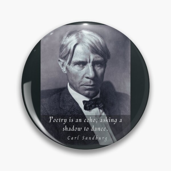 Item preview, Copy of  Carl Sandburg: Poetry is an echo, asking a shadow to dance. designed and sold by artbleed.