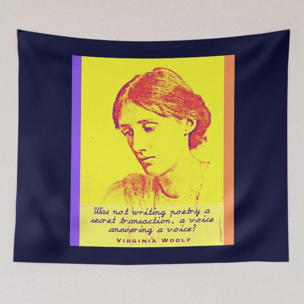 Item preview, Virginia Woolf quote: Was not writing poetry a secret transaction, a voice answering a voice? designed and sold by artbleed.