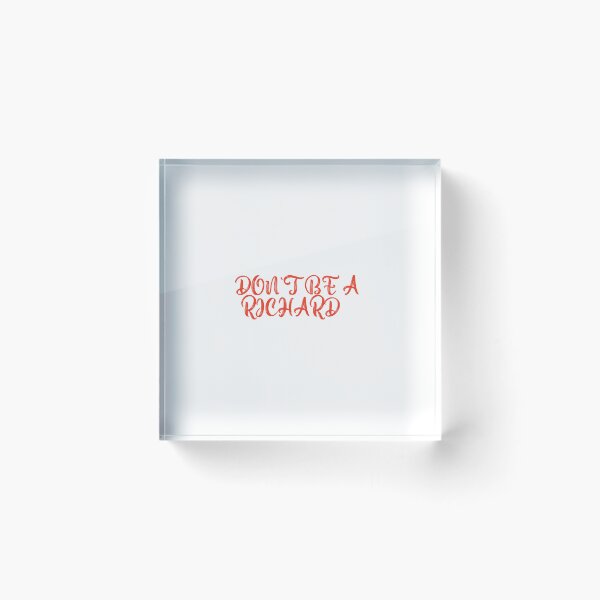 Item preview, Don't Be A Richard Funny Sarcasm Humor Quote Adult Saying  designed and sold by Ambilart1.