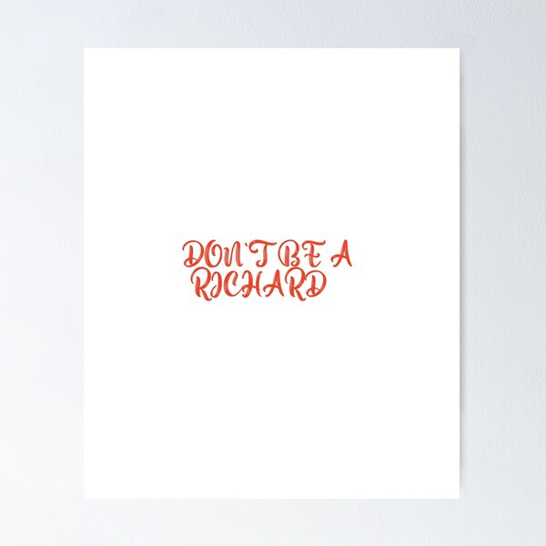 Item preview, Don't Be A Richard Funny Sarcasm Humor Quote Adult Saying  designed and sold by Ambilart1.