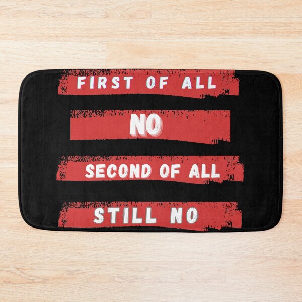 Item preview, First Of All No Second Of All Still No designed and sold by Newbaca.