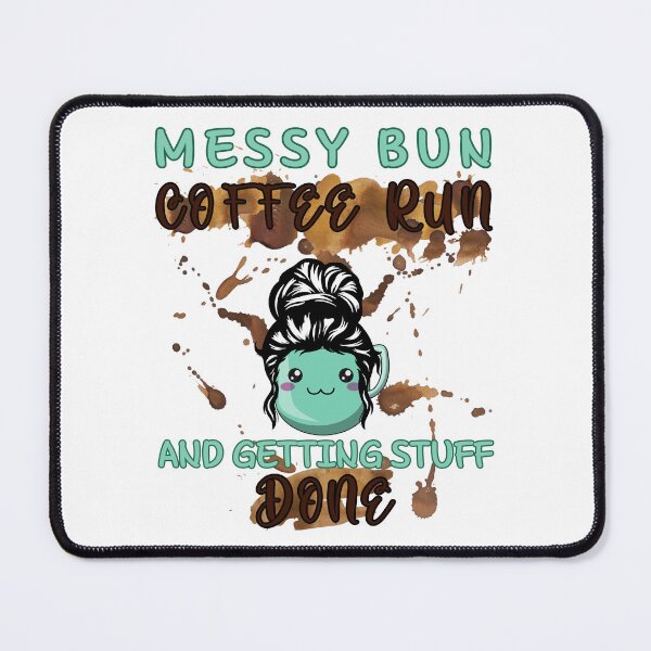 Item preview, Messy Bun Coffee Run And Getting Stuff Done funny designed and sold by Vytrix.