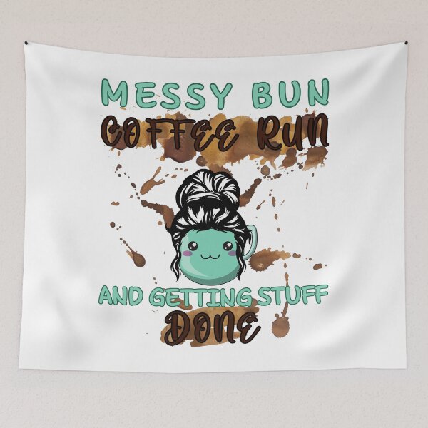 Item preview, Messy Bun Coffee Run And Getting Stuff Done funny designed and sold by Vytrix.