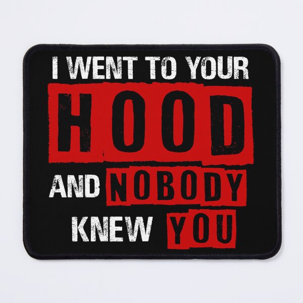 Item preview, I Went To Your Hood and Nobody Knew You designed and sold by MahoRandy.