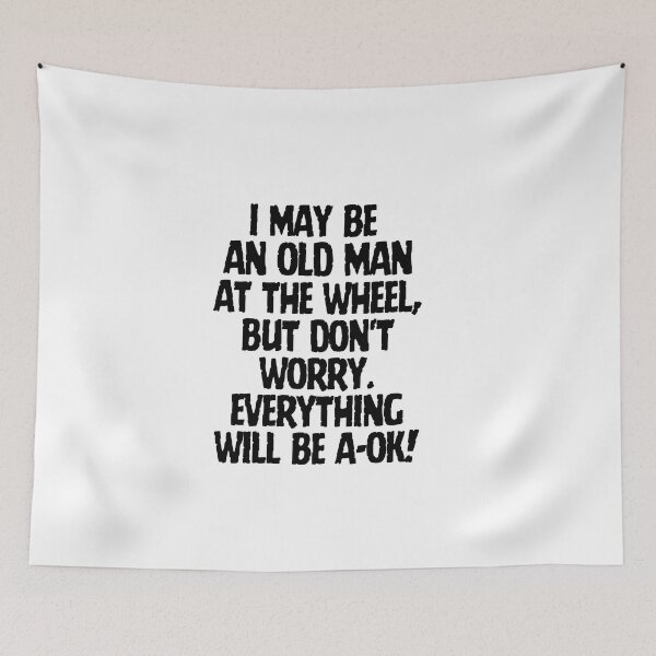 Item preview, I may be an old man at the wheel, but everything will be a-ok! designed and sold by mksjr.