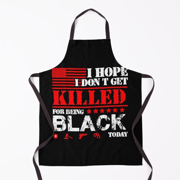 Item preview, I Hope I Don't Get Killed For Being Black Today designed and sold by MahoRandy.