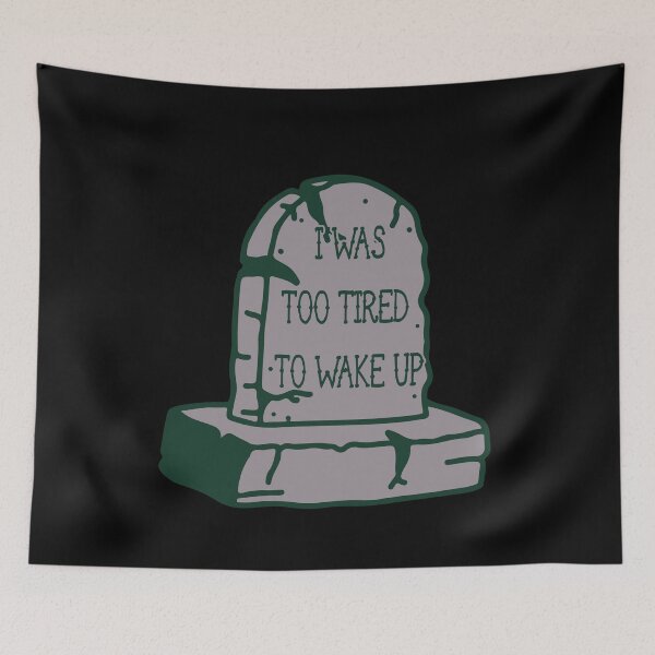 Item preview, I was too tired to wake up designed and sold by remerasnerdas.
