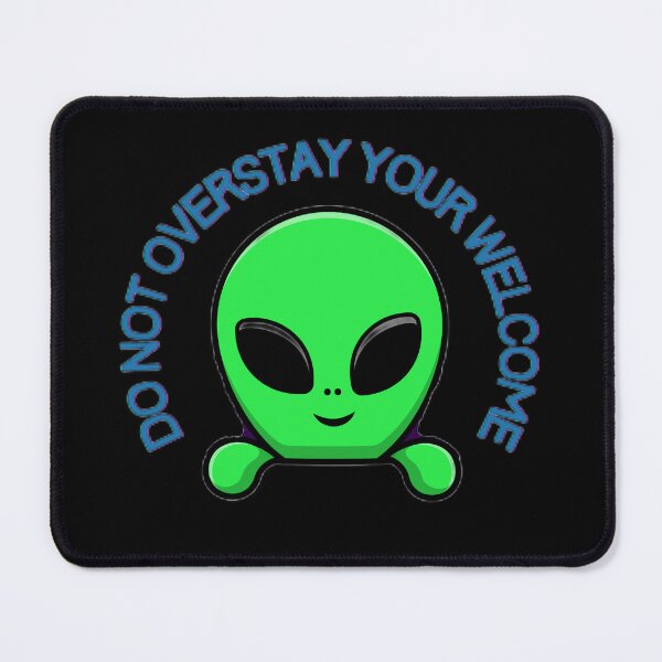 Item preview, Alien Do Not Overstay Your Welcome designed and sold by 4CoolKats.