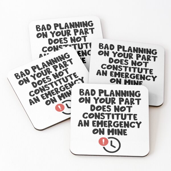 Item preview, Bad planning on your part does not constitute an emergency on mine Funny Office Gift Design Project Manager Coworker Prank designed and sold by epicmemeshirts1.