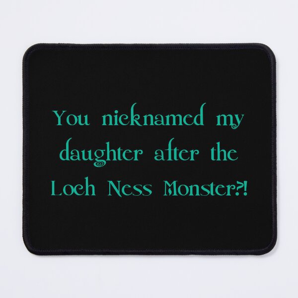 Item preview, You nicknamed my daughter after the Loch Ness Monster?! Twilight meme quote designed and sold by secretedit.