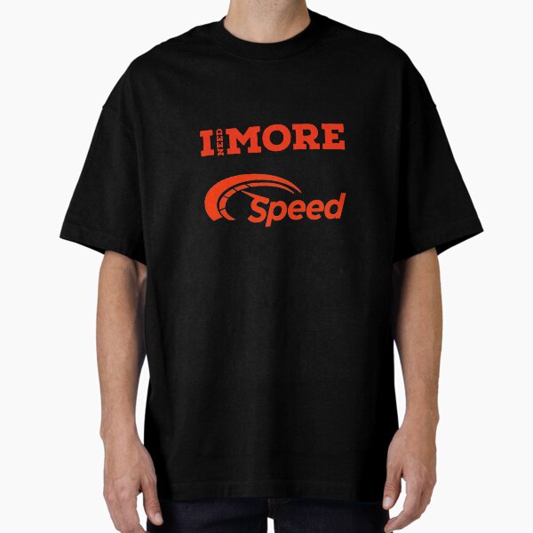 Item preview, I need more speed designed and sold by horvath019.