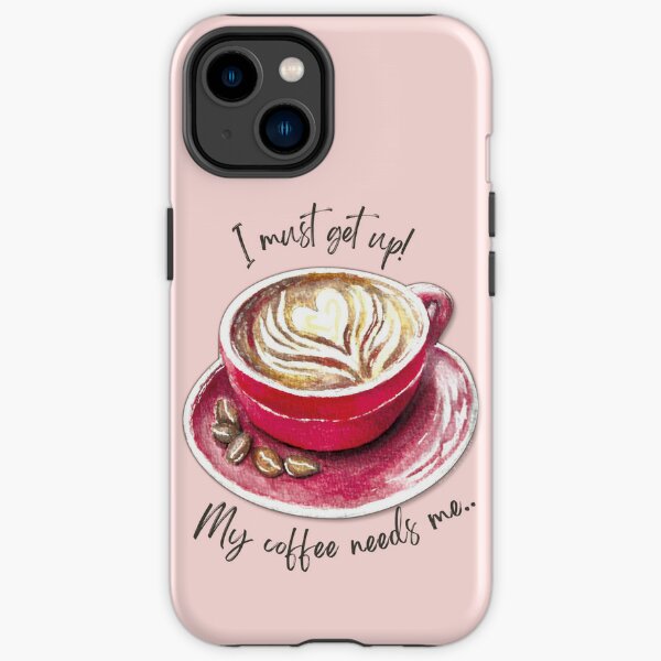   I must get up! My coffee needs me.. iPhone Tough Case