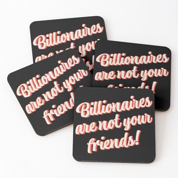 Item preview, Billionaires Are Not Your Friends designed and sold by Texterns.